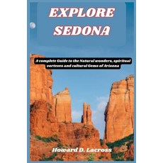(英文圖書) Explore Sedona: A complete Guide to the Natural wonders spiritual vortexes and... 平裝版, Independently Published, 英文