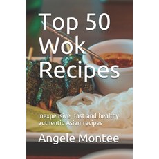 (英文圖書) Top 50 Wok Recipes: Inexpensive fast and healthy authentic Asian recipes 平裝版, Independently Published, 英文