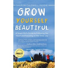 (英文圖書)Grow Yourself Beautiful: A Smart Girl's Guide to Following Her Heart and Focusin... 精裝版, iUniverse, 英文