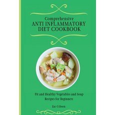 (英文圖書) Comprehensive Anti Inflammatory Diet Cookbook: Fit and Healthy Vegetables and Soup Recipes fo... 平裝版, Zac Gibson, 英文