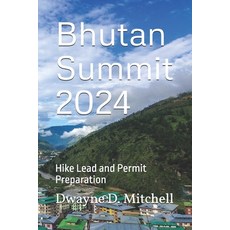 (英文圖書) Bhutan Summit 2024: Hike Lead and Permit Preparation 平裝版, Independently Published, 英文