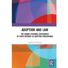 Adoption and Law: The Unique Personal Experiences of Birth Mothers in Adoption Proceedings 精裝版, Routledge, 英文
