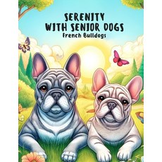 (英文圖書) Serenity with Senior Dogs: French Bulldogs 平裝版, Independently Published, 英文