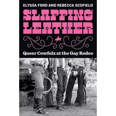 (英文圖書) Slapping Leather: Queer Cowfolx at the Gay Rodeo 精裝版, University of Washington Press, 英文