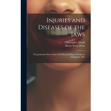 (英文圖書) Injuries and Diseases of the Jaws: The Jacksonian Prize Essay of the Royal College of Surgeon... 精裝版, Legare Street Press, 英文