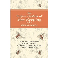 (英文圖書) The Italian System of Bee Keeping - Being an Exposition of Don Giotto Ulivi's Economical Fram... 平裝版, Home Farm Books, 英文