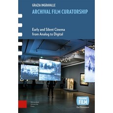 (英文圖書) Archival Film Curatorship: Early and Silent Cinema from Analog to Digital 精裝版, Amsterdam University Press, 英文