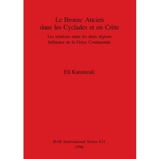 (英文書) Le Bronze Ancien dans les Cyclades et en Crète： Les relations entre les deux régions. Influen... 平裝版, British Archaeological Repo..., 英文