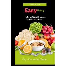 (英文圖書) Easy Peasy: Intercontinental Recipes For Everyday Living 平裝版, Independently Published, 英文