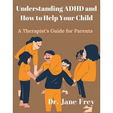 (英文圖書) Understanding ADHD And How To Help Your Child: A Therapist's Guide For Parents 平裝版, Independently Published, 英文