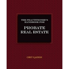 (英文圖書) The Practitioner's Handbook for Probate Real Estate 平裝版, Bh4 Publishing, 英文