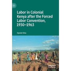 (英文圖書) Labor in Colonial Kenya After the Forced Labor Convention 1930-1963 精裝版, Palgrave MacMillan, 英文