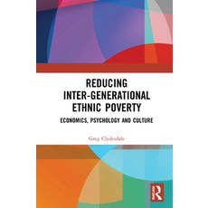 Reducing Inter-generational Ethnic Poverty: Economics Psychology and Culture 精裝版, Routledge, 英文