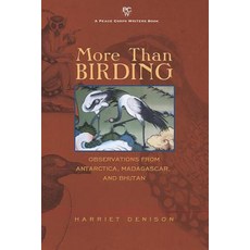 (英文圖書) More Than Birding: Observations from Antarctica Madagascar and Bhutan 平裝版, Peace Corps Writers, 英文