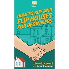 (英文圖書) How To Buy and Flip Houses For Beginners 精裝版, Howexpert, 英文