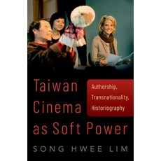 (英文圖書) Taiwan Cinema as Soft Power: Authorship Transnationality Historiography 平裝版, Oxford University Press, USA, 英文