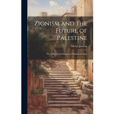 (英文圖書) Zionism and the Future of Palestine: The Fallacies and Dangers of Political Zionism 精裝版, Legare Street Press, 英文