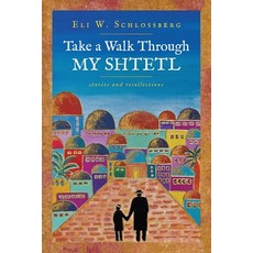 (英文圖書) Take a Walk Through My Shtetl 平裝版, Archway Publishing, 英文