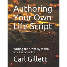 (英文圖書) Authoring Your Own Life Script: Writing the script by which you live your life. 平裝版, Independently Published, 英文