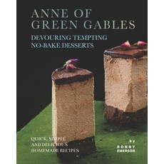 (英文圖書) Anne of Green Gables Devouring Tempting No-Bake Desserts: Quick Simple and Delicious Homemad... 平裝版, Independently Published, 英文