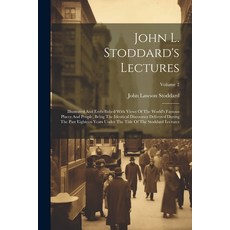 (英文圖書) John L. Stoddard's Lectures: Illustrated And Embellished With Views Of The World's Famous Pla... 平裝版, Legare Street Press, 英文