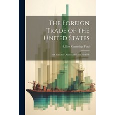 (英文圖書) The Foreign Trade of the United States: Its Character Organization and Methods 平裝版, Legare Street Press, 英文