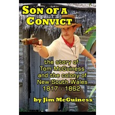Son of a Convict: The True Story Of Tom McGuiness 平裝版, Independently Published, 英文