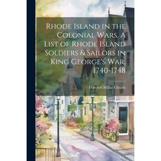 (英文圖書) Rhode Island in the Colonial Wars. A List of Rhode Island Soldiers & Sailors in King George's... 平裝版, Legare Street Press, 英文