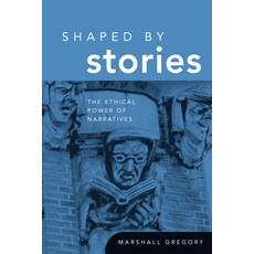 (英文圖書) Shaped by Stories: The Ethical Power of Narratives 精裝版, University of Notre Dame Press, 英文