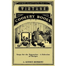 (英文圖書) Soups for the Vegetarian - A Selection of Recipes 平裝版, Vintage Cookery Books, 英文