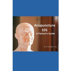 (英文圖書) Acupuncture 101: A Patient's Guide 平裝版, Independently Published, 英文