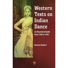 (英文圖書) Western Texts on Indian Dance: An Illustrated Guide from 1298 to 1930 精裝版, Jenny Stanford Publishing, 英文