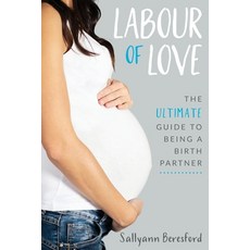 (英文圖書) Labour of Love: The Ultimate Guide to Being a Birth Partner 平裝版, Dandelion Books, 英文