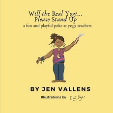 Will the Real Yogi Please Stand Up: A fun and playful poke at yoga teachers 平裝版, Independently Published, 英文