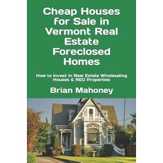 Cheap Houses for Sale in Vermont Real Estate Foreclosed Homes: How to Invest in Real Estate Wholesal... 平裝版, Createspace Independent Pub..., 英文