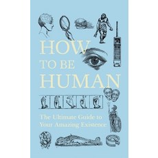How to Be Human: The Ultimate Guide to Your Amazing Existence 平裝版, Nicholas Brealey Publishing, 英文