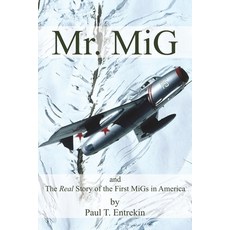 (英文圖書) Mr. MiG: and The Real Story of the First MiGs in America 平裝版, Paul Entrekin, 英文