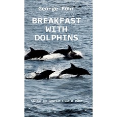 Breakfast with Dolphins: Sailing the European Atlantic Coast 精裝版, Tredition Gmbh, 英文