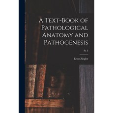 (英文圖書) A Text-book of Pathological Anatomy and Pathogenesis; pt. 3 平裝版, Legare Street Press, 英文