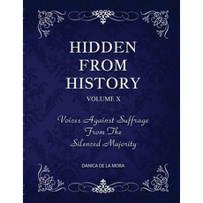 (英文圖書) Hidden From History Volume 10: Voices Against Suffrage from the Silenced Majority 平裝版, Timeless Treasures, 英文
