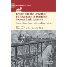 Britain and the Growth of Us Hegemony in Twentieth-Century Latin America: Competition Cooperation a... 精裝版, Palgrave MacMillan, 英語