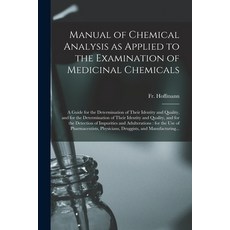 (英文圖書) Manual of Chemical Analysis as Applied to the Examination of Medicinal Chemicals: a Guide for... 平裝版, Legare Street Press, 英文