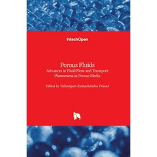(英文圖書) Porous Fluids: Advances in Fluid Flow and Transport Phenomena in Porous Media 精裝版, Intechopen, 英文