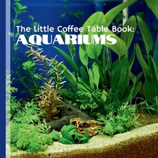 (英文圖書) The Little Coffee Table Book: Aquariums: YOur ultimate guide to the enchanting... 平裝版, Independently Published, 英文