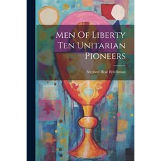 (英文圖書) Men Of Liberty Ten Unitarian Pioneers 平裝版, Legare Street Press, 英文