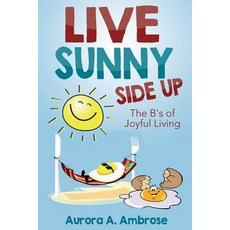 (英文圖書) Live Sunny Side Up: The B's of Joyful Living: Discover Life's Joy and Purpose 平裝版, Vicki Evans, 英文