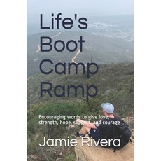 Life's Boot Camp Ramp: Encouraging words to give love strength hope support and courage 平裝版, Independently Published, 英文