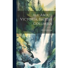 (英文圖書) All About Victoria British Columbia 精裝版, Legare Street Press, 英文