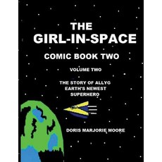 (英文圖書) The Girl-In-Space Comic Book Two: The story of AllyG- Earth's Newest Superhero 平裝版, Createspace Independent Pub..., 英文