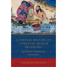 A Textual History of Christian-Muslim Relations: Seventhfifteenth Centuries 平裝版, Fortress Press, 英文